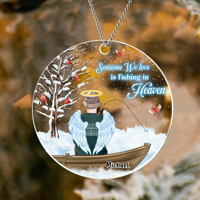 Custom Personalized Fishing In Heaven Acrylic Ornament - Memorial Gift Idea For Dad/Husband - Some We Love Is Fishing In Heaven