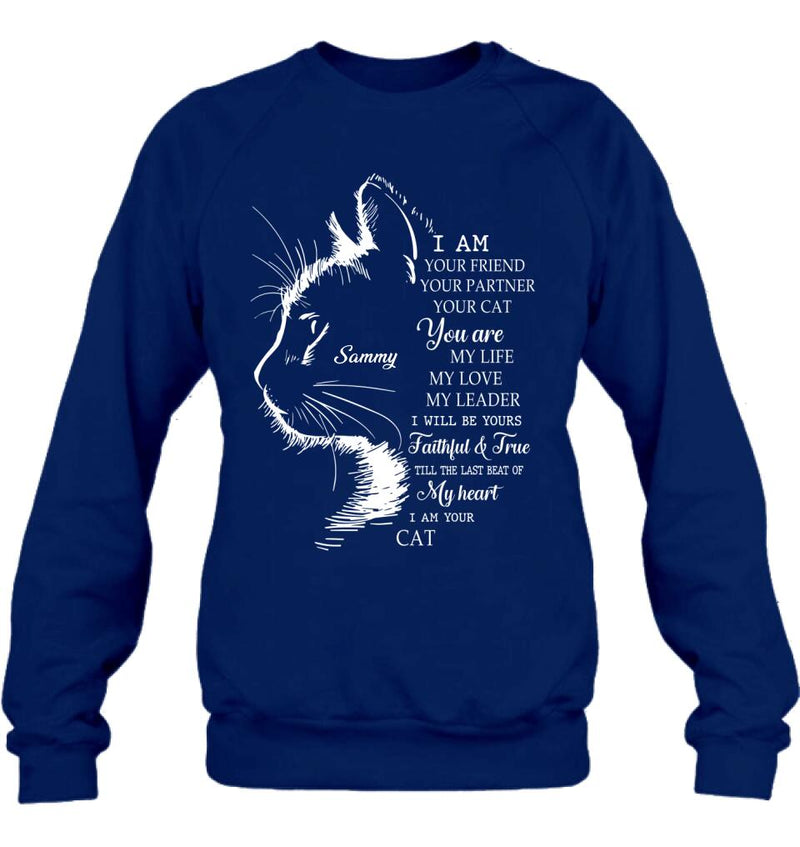 Personalized Cat T-shirt/Long Sleeve/Sweatshirt/Hoodie - Gift Idea For Cat Lover - I Am Your Friend Your Partner Your Cat