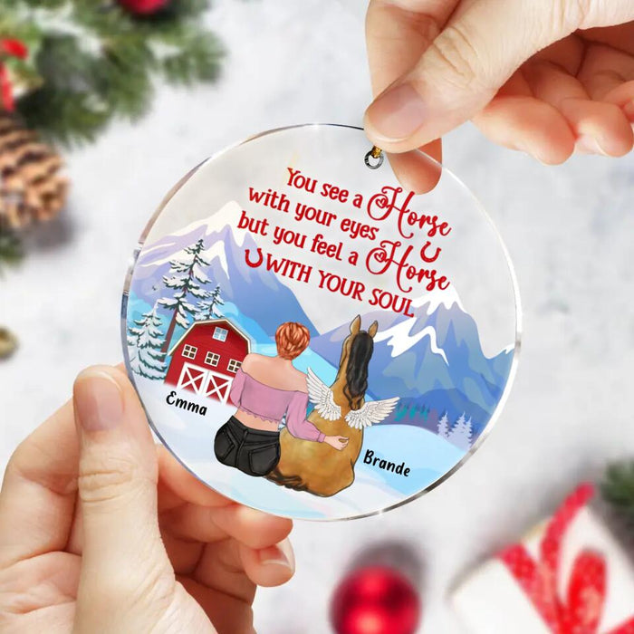 Custom Personalized Memorial Horse Circle Ornament - Memorial Gift Idea for Horse Owners - You See A Horse With Your Eyes But You Feel A Horse With Your Soul