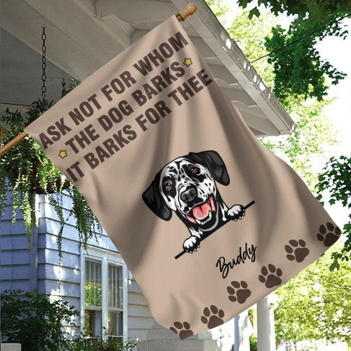 Custom Personalized Ask Not For Whom The Dogs Bark Flag Sign - Gift Idea For Dog Lover - Upto 6 Dogs - Ask Not For Whom The Dogs Bark They Bark For Thee