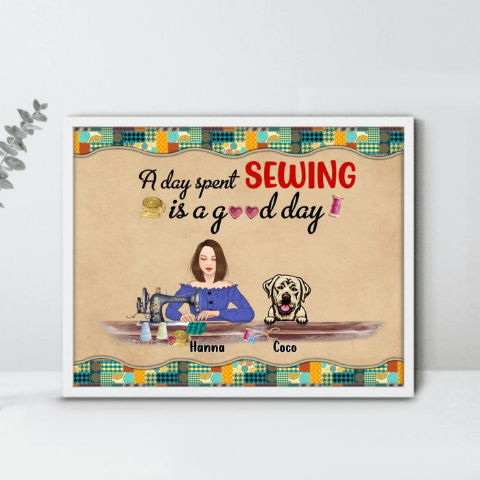 Custom Personalized Sewing and Pet Horizontal Poster - Gift For Sewing Lovers with up to 5 pets - A day spent sewing is a good day