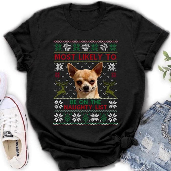 Custom Personalized Dog Photo T-Shirt - Christmas Gift Idea For Pet Lovers - Most Likely To Be On The Naughty List