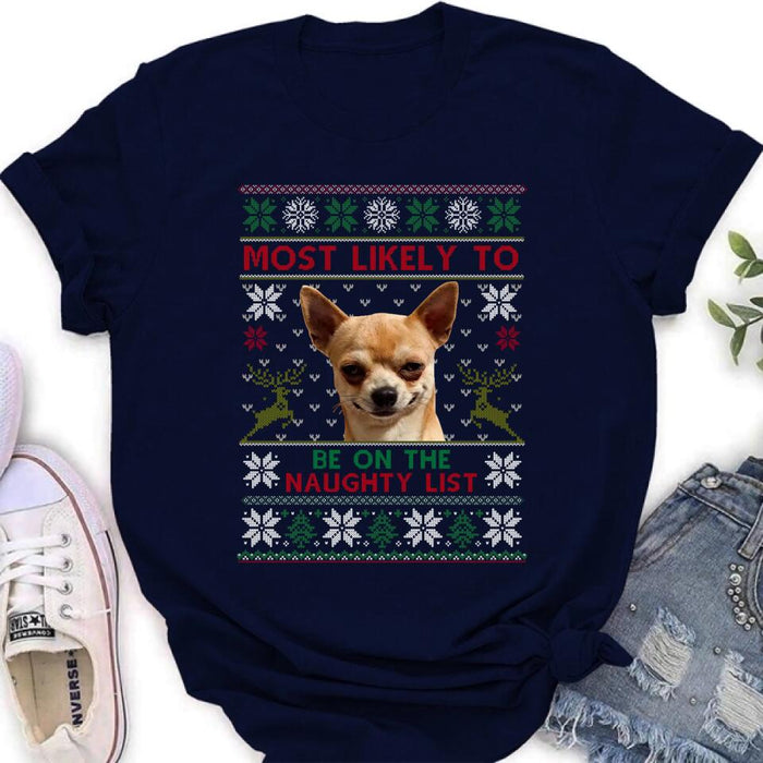 Custom Personalized Dog Photo T-Shirt - Christmas Gift Idea For Pet Lovers - Most Likely To Be On The Naughty List