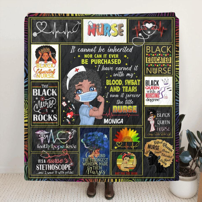 Custom Personalized Proud Black Nurse Fleece/ Quilt Blanket - Gift Idea For Nurse - It Cannot Be Inherited Nor Can It Ever Be Purchased I Have Earned It With My Blood, Sweat And Tears I Own It Forever The Title Nurse