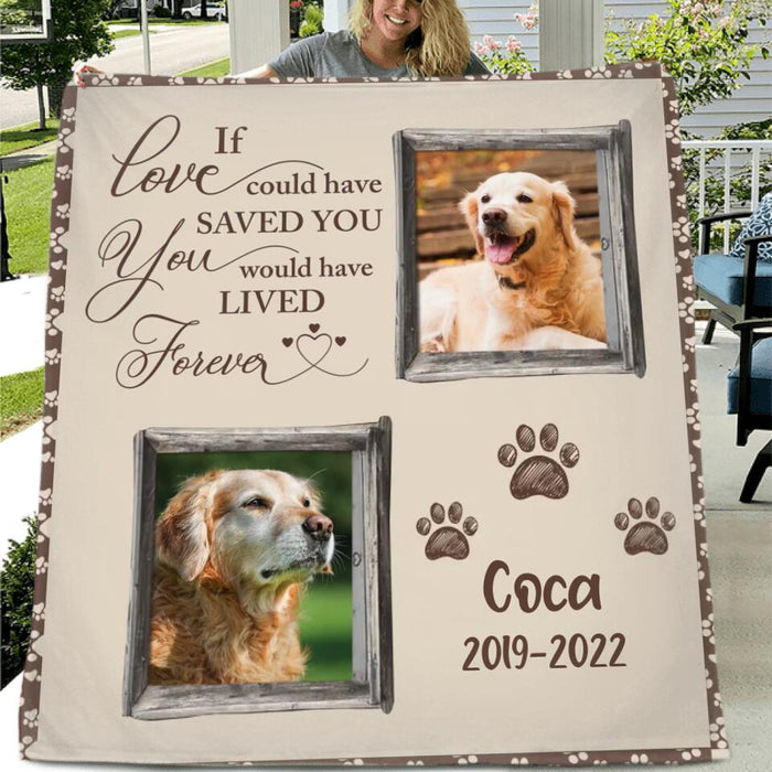 Custom Personalized Memorial Pet Fleece/Quilt Blanket - Upload 2 Photos - If Love Could Have Saved You You Would Have Lived Forever