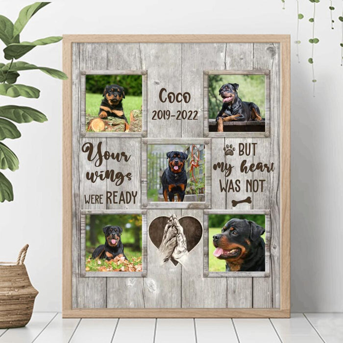 Custom Personalized Memorial Pet Poster - Upload 5 Photos - Memorial Gift For Dog Lover - Your Wings Were Ready But My Heart Was Not