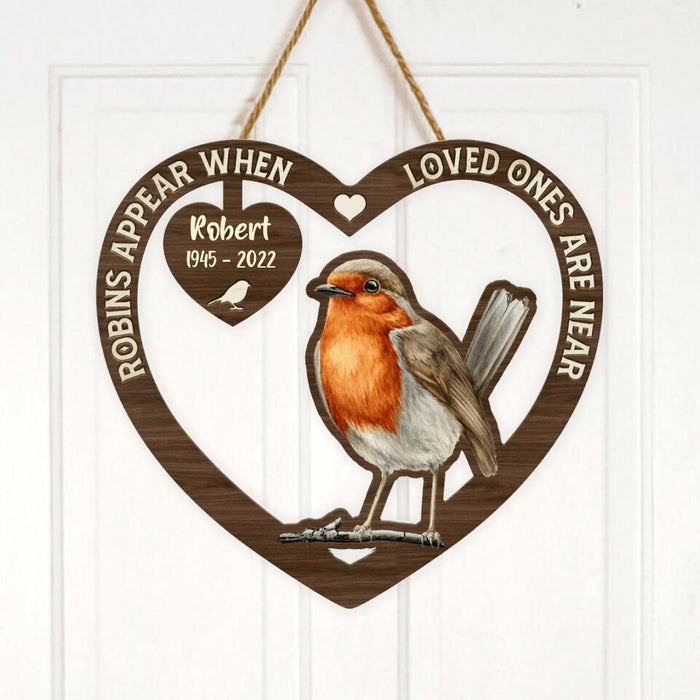 Custom Personalized Memorial Robins Wooden Sign - Memorial Gift Idea - Robins Appear When Loved Ones Are Near