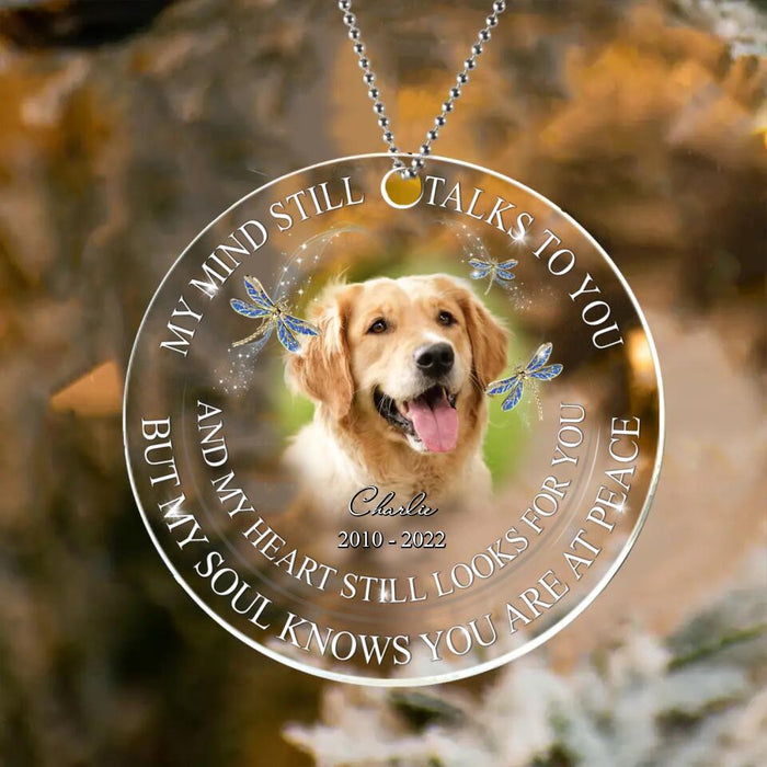 Custom Personalized Memorial Acrylic Ornament - Upload Pets Photo - My Mind Still Talks To You