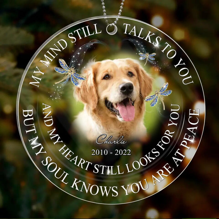 Custom Personalized Memorial Acrylic Ornament - Upload Pets Photo - My Mind Still Talks To You