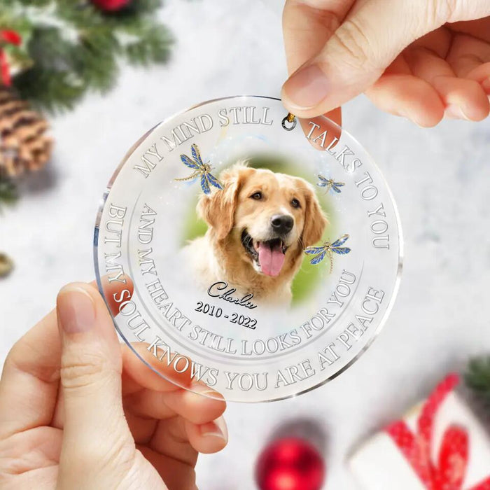 Custom Personalized Memorial Acrylic Ornament - Upload Pets Photo - My Mind Still Talks To You