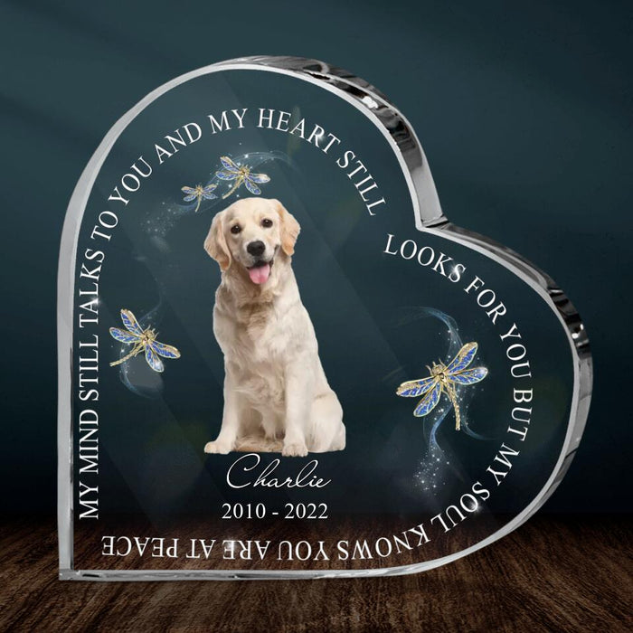 Custom Personalized Memorial Pets Photo Crystal Heart - Upload Photo - My Mind Still Talks To You And My Heart Still