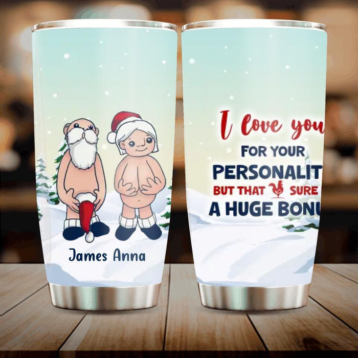 Custom Personalized Funny Tumbler - Christmas Gift Idea - I Love You For Your Personality But That Sure Is A Huge Bonus