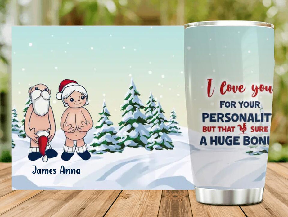 Custom Personalized Funny Tumbler - Christmas Gift Idea - I Love You For Your Personality But That Sure Is A Huge Bonus