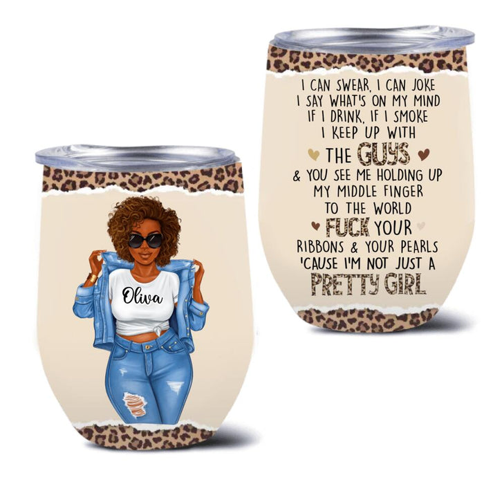 Personalized Girl Wine Tumbler - Gift For Girl/ Birthday Gift - I'm Not Just A Pretty Girl