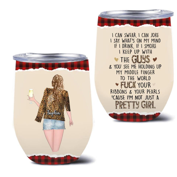 Personalized Girl Wine Tumbler - Gift For Girl/ Birthday Gift - I'm Not Just A Pretty Girl