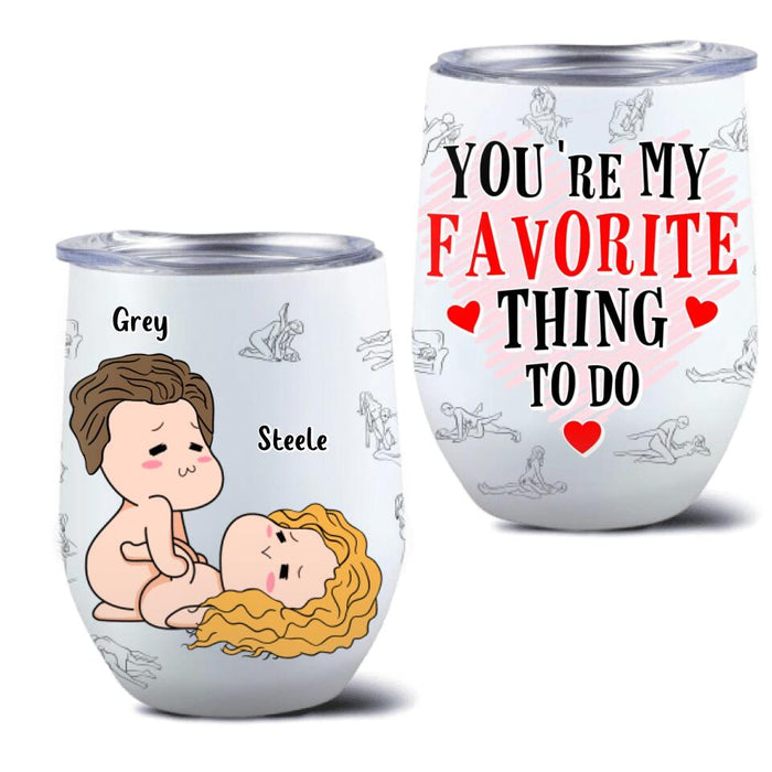 Custom Personalized Funny Wine Tumbler - Gift Idea For Him/Her - You're My Favorite Thing To Do