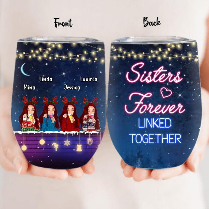 Custom Personalized Sister Christmas Wine Tumbler - Gift Idea For Sisters - Upto 4 Sisters - Sisters Forever Linked Together