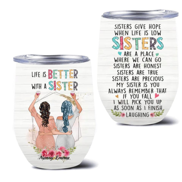 Custom Personalized Sisters Wine Tumbler - Gift Idea For Sisters/ Birthday - Life Is Better With Sisters