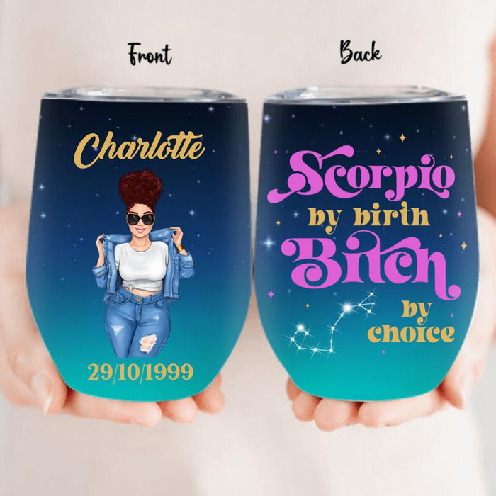 Custom Personalized Zodiac Wine Tumbler - Gift Idea For Girl/ Birthday Gift - Scorpio By Birth Bitch By Choice