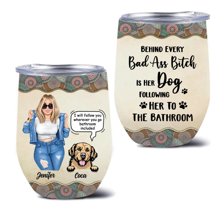 Custom Personalized Dog Following To The Bathroom Wine Tumbler - Gift Idea For Dog Lover - Upto 4 Dogs - I Will Follow You Wherever You Go Bathroom Included