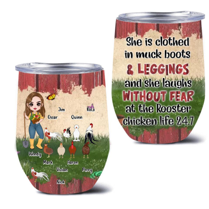 Custom Personalized Chicken Wine Tumbler - Upto 9 Chickens - Gift Idea For Chicken Lovers - She Is Clothed In Muck Boots & Leggings And She Laughs Without Fear At The Rooster Chicken Life