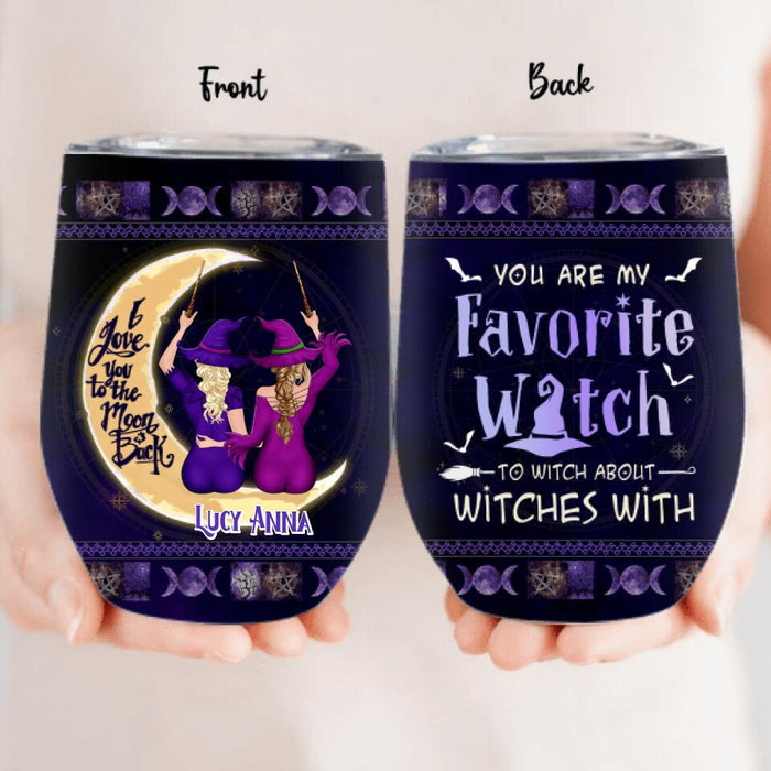 Custom Personalized Witch Wine Tumbler - Gift Idea For Halloween/ Friends - You Are My Favorite Witch To Witch About Witches With