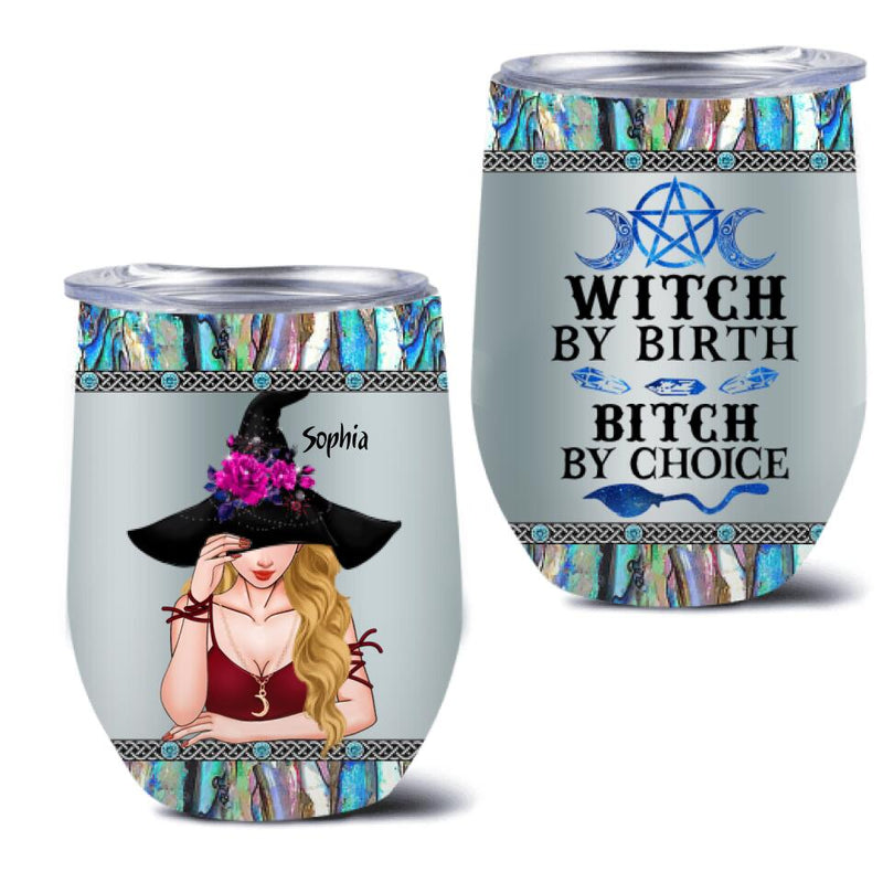 Personalized Witch Wine Tumbler - Gift Idea For Halloween - Witch By Birth, Bitch By Choice