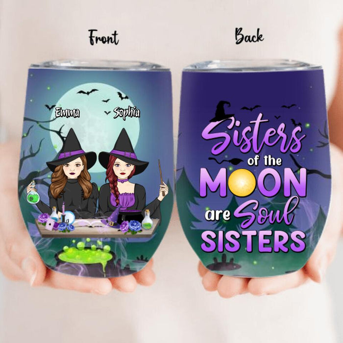 Custom Personalized Witches Wine Tumbler - Gift Idea For Halloween/ Friends with up to 4 Witches - Sisters Of The Moon Are Soul Sisters