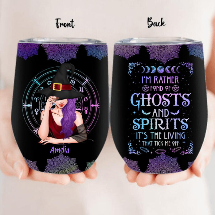 Personalized Witch Wine Tumbler - Best Gift Idea For Halloween - I'm Rather Fond Of Ghosts and Spirits