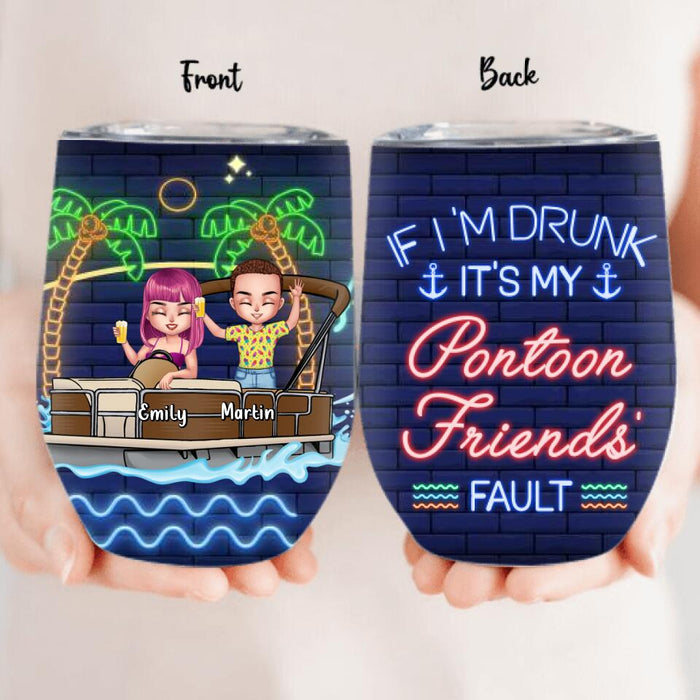 Custom Personalized Pontoon Friends Wine Tumbler - Upto 4 People - Gift Idea For Friends/ Pontoon Lover - If I'm Drunk It's My Pontoon Friends' Fault