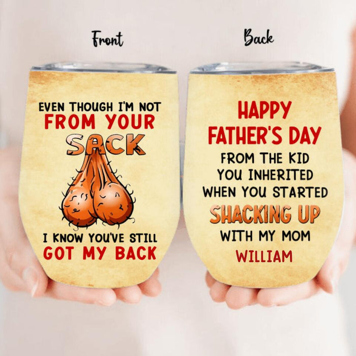 Custom Personalized Step Father Wine Tumbler - Gift Idea For Father's Day - Even Though I'm Not From Your Sack I Know You've Still Got My Back