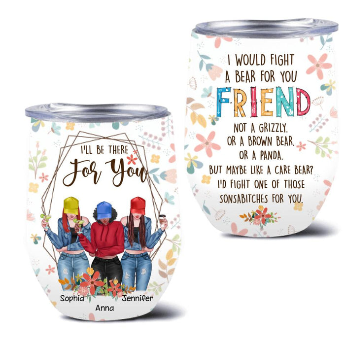 Custom Personalized Friends Wine Tumbler - Upto 3 Girls - Gift For Friends/ Besties - I'll Be There For You