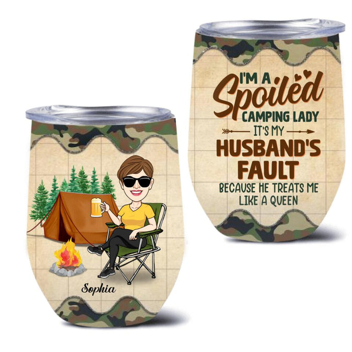 Custom Personalized Spoiled Camping Lady Wine Tumbler - Gift Idea For Camping Lover - I'm A Spoiled Camping Lady It's My Husband's Fault Because He Treats Me Like A Queen