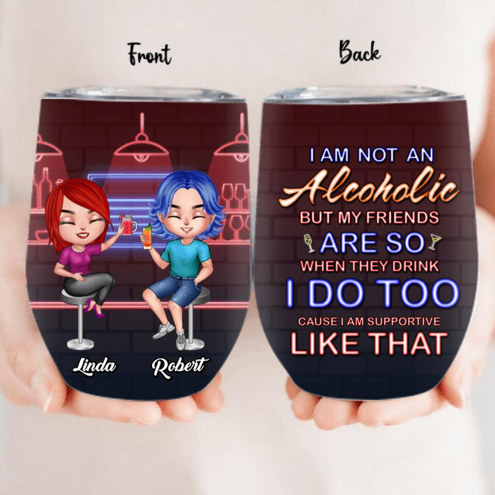 Custom Personalized Friends Wine Tumbler - Upto 4 People - Gift Idea For Friends - When They Drink I Do Too