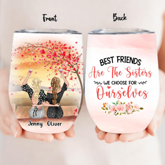 Custom Personalized Friends Wine Tumbler - Upto 4 Friends - Gift Idea For Friends/Sisters/Besties - Best Friends Are The Sisters We Choose For Ourselves