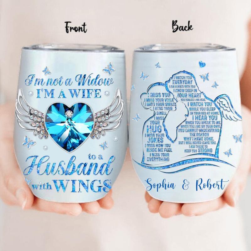 Personalized I'm Not A Widow Wine Tumbler - Memorial Gift Idea - I Miss Your Everything