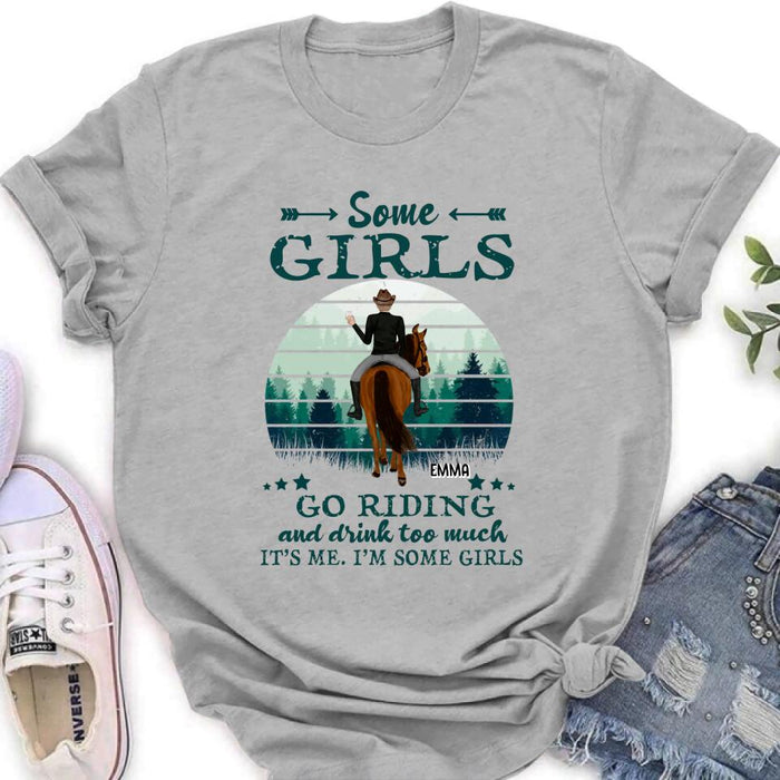 Custom Personalized Girl Riding Horse T-shirt/Long Sleeve/Sweatshirt/Hoodie - Upto 4 Girls - Gift For Friends/Besties/ Horse Lovers - Some Girls Go Riding & Drink Too Much It's Me I'm Some Girls