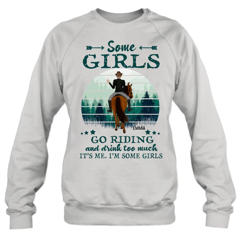 Personalized Girl Riding Horse T-shirt/Long Sleeve/Sweatshirt/Hoodie - Up to 4 Girls - Gift For Friends/Besties/ Horse Lovers - Some Girls Go Riding & Drink Too Much It's Me I'm Some Girls
