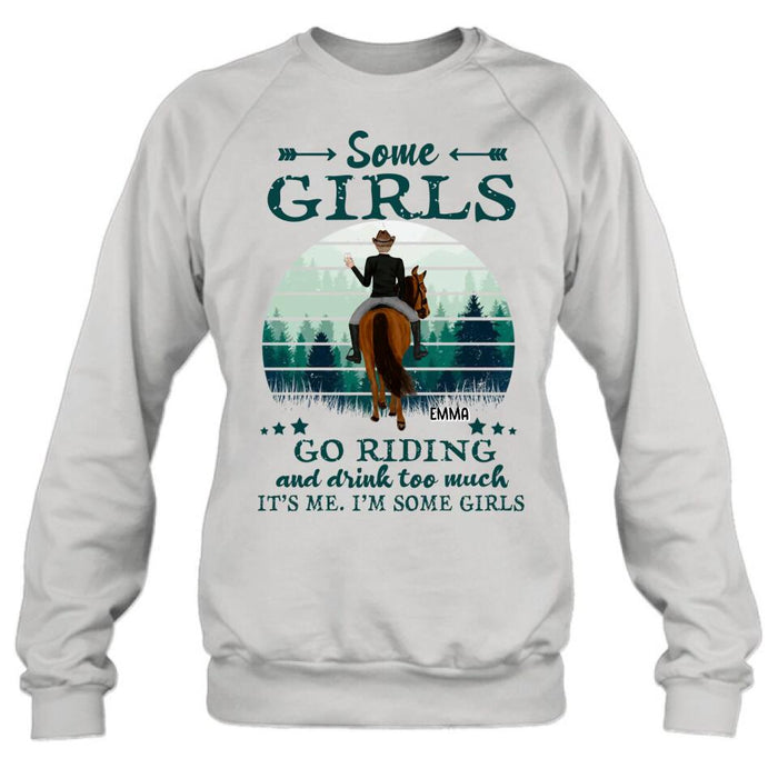 Custom Personalized Girl Riding Horse T-shirt/Long Sleeve/Sweatshirt/Hoodie - Upto 4 Girls - Gift For Friends/Besties/ Horse Lovers - Some Girls Go Riding & Drink Too Much It's Me I'm Some Girls