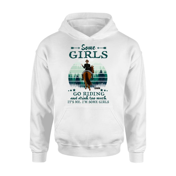 Custom Personalized Girl Riding Horse T-shirt/Long Sleeve/Sweatshirt/Hoodie - Upto 4 Girls - Gift For Friends/Besties/ Horse Lovers - Some Girls Go Riding & Drink Too Much It's Me I'm Some Girls