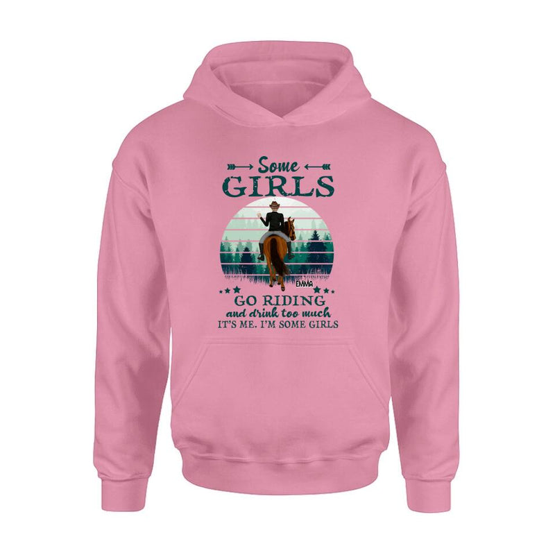 Personalized Girl Riding Horse T-shirt/Long Sleeve/Sweatshirt/Hoodie - Up to 4 Girls - Gift For Friends/Besties/ Horse Lovers - Some Girls Go Riding & Drink Too Much It's Me I'm Some Girls