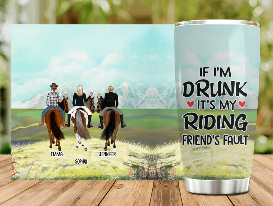 Custom Personalized Girls Riding Horses Tumbler - Upto 3 Girls - Gift For Friends/Besties/Horse Lovers - If I'm Drunk It's My Riding Friend's Fault