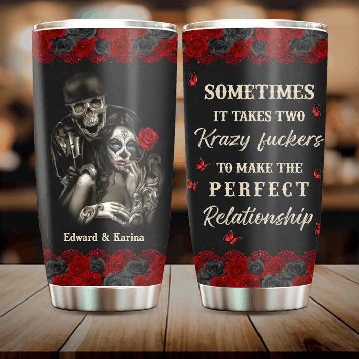 Custom Personalized Skeleton Couple Tumbler - Gift Idea For Couple - Sometimes It Takes Two Krazy Fuckers To Make The Perfect Relationship