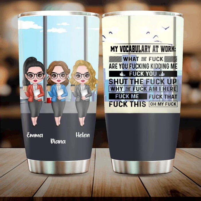 Custom Personalized My Vocabulary At Work Tumbler - Gift Idea For Friends/ Colleagues - Upto 3 People