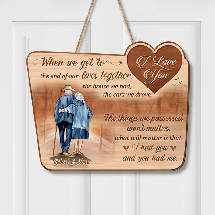 Custom Personalized Old Couple Wooden Sign - Gift Idea For Couple - When We Get To The End Of Our Lives Together