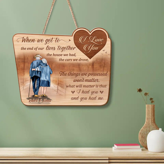 Custom Personalized Old Couple Wooden Sign - Gift Idea For Couple - When We Get To The End Of Our Lives Together