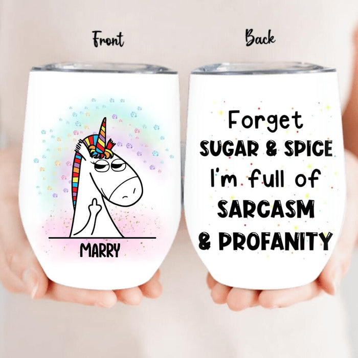 Custom Personalized Unicorn Friends Wine Tumbler - Upto 5 Unicorns - Gift Idea For Friends/Besties - Forget Sugar & Spice I'm Full Of Sarcasm & Profanity