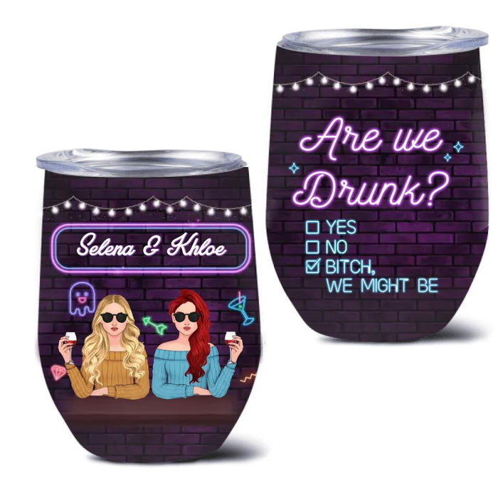 Custom Personalized Besties Wine Tumbler - Gift For Friends/Besties - Are We Drunk?