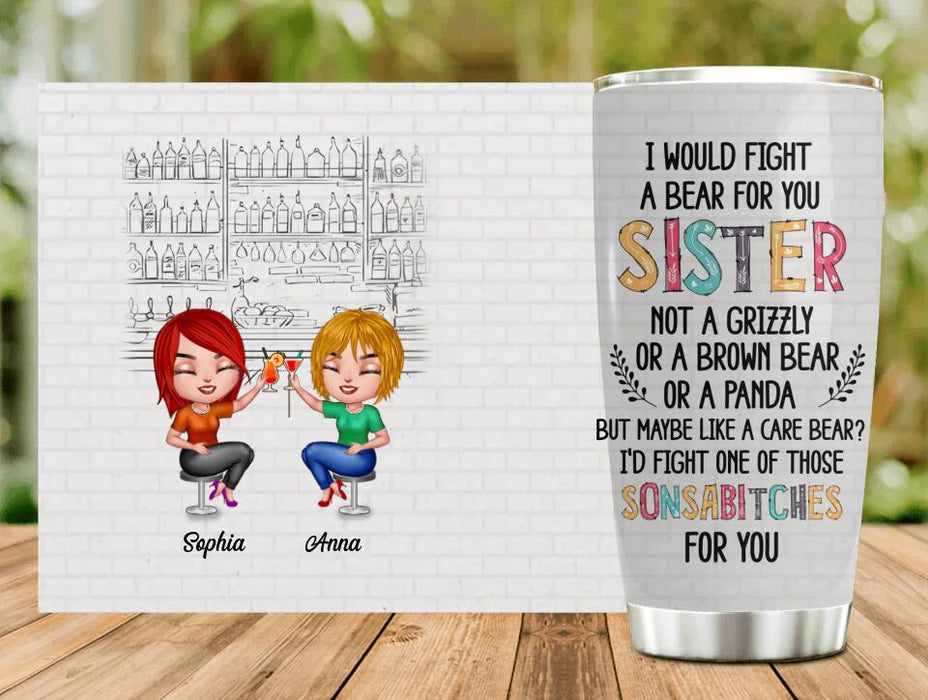 Custom Personalized Best Friends Tumbler - Gift For Besties/Friends - I Would Fight A Bear For You