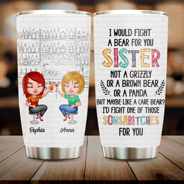 Custom Personalized Best Friends Tumbler - Gift For Besties/Friends - I Would Fight A Bear For You